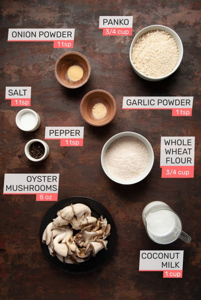 whole wheat flour, onion powder, garlic powder, salt, pepper, coconut milk, panko bread crumbs, and oyster mushrooms