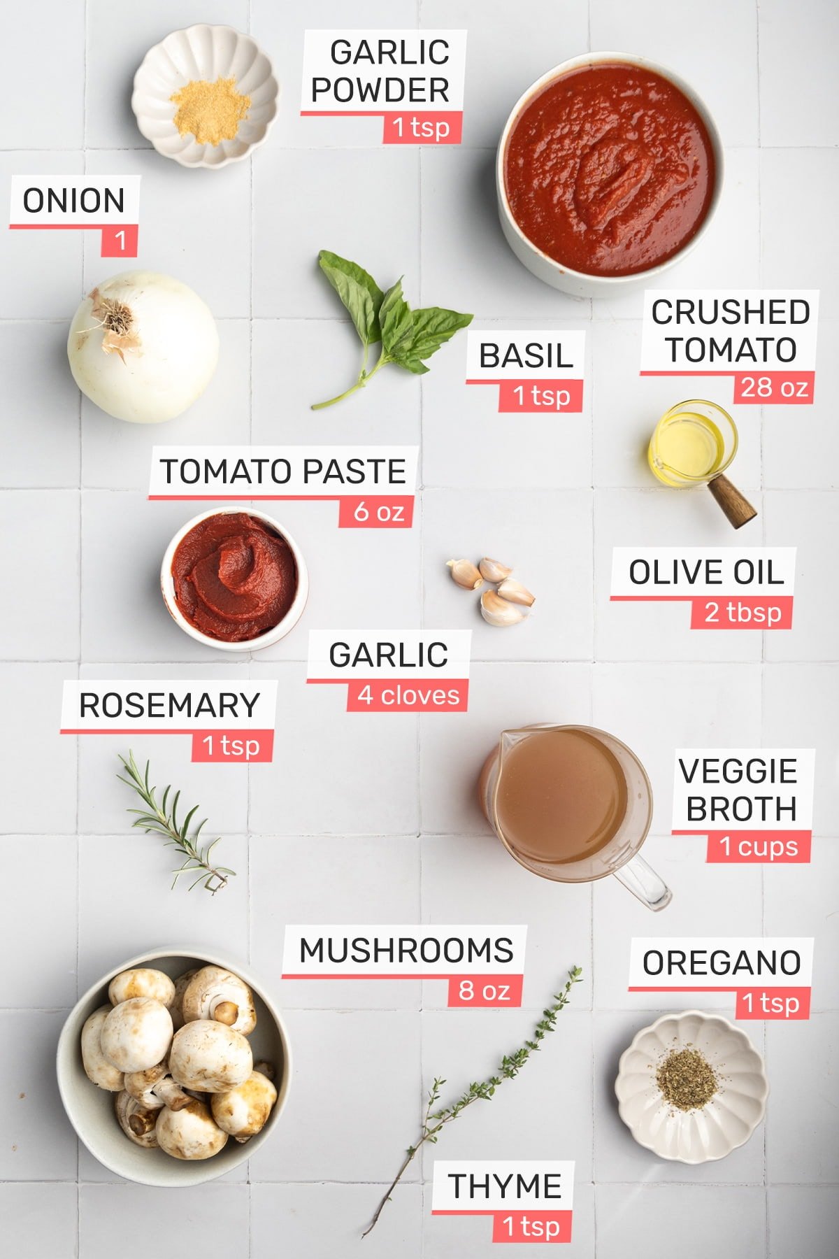 garlic powder, onion, basil, crushed tomato, tomato paste, olive oil, garlic, rosemary, veggie broth, mushrooms, oregano, thyme