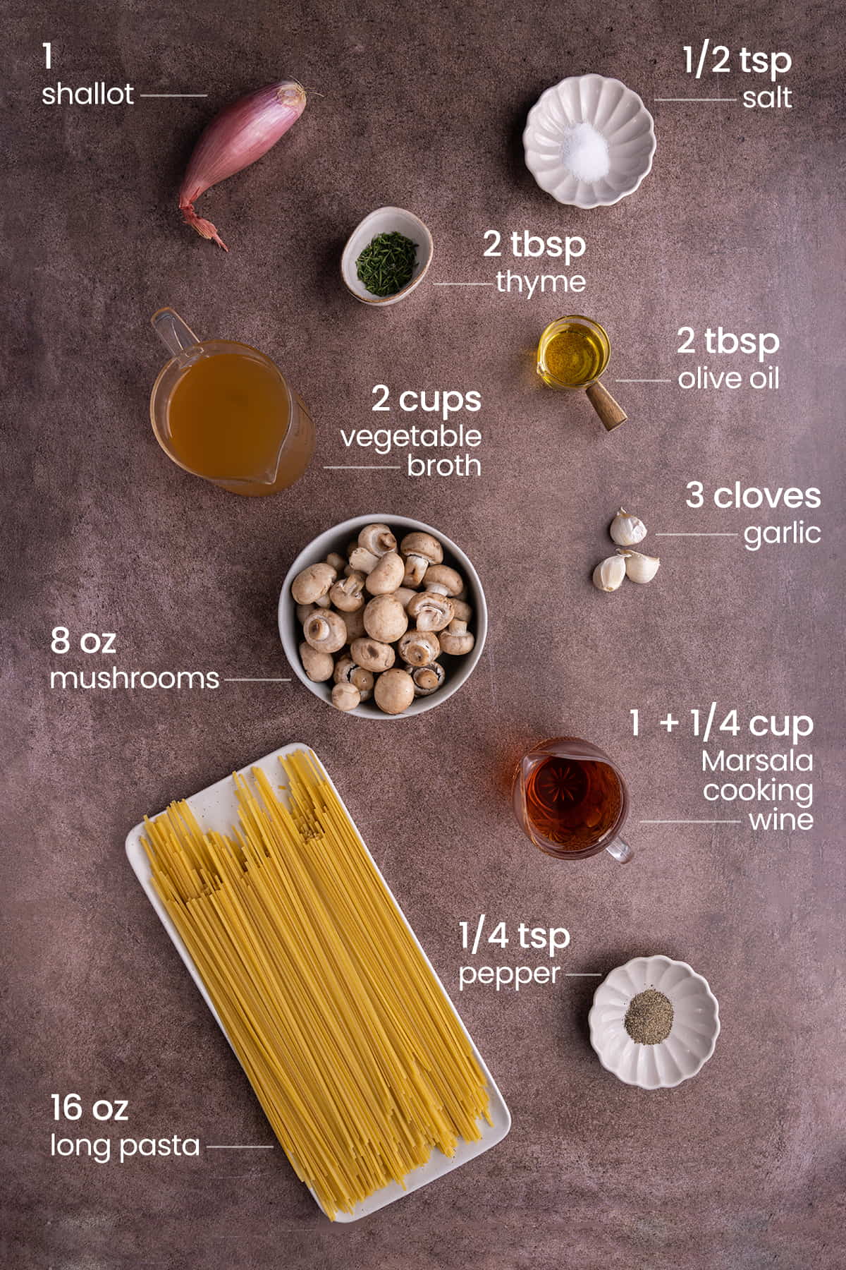 ingredients for one pot mushroom marsala pasta - shallot, salt, thyme, olive oil, vegetable broth, garlic, mushrooms, marsala cooking wine, pepper, long pasta